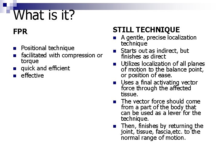 What is it? FPR n n Positional technique facilitated with compression or torque quick