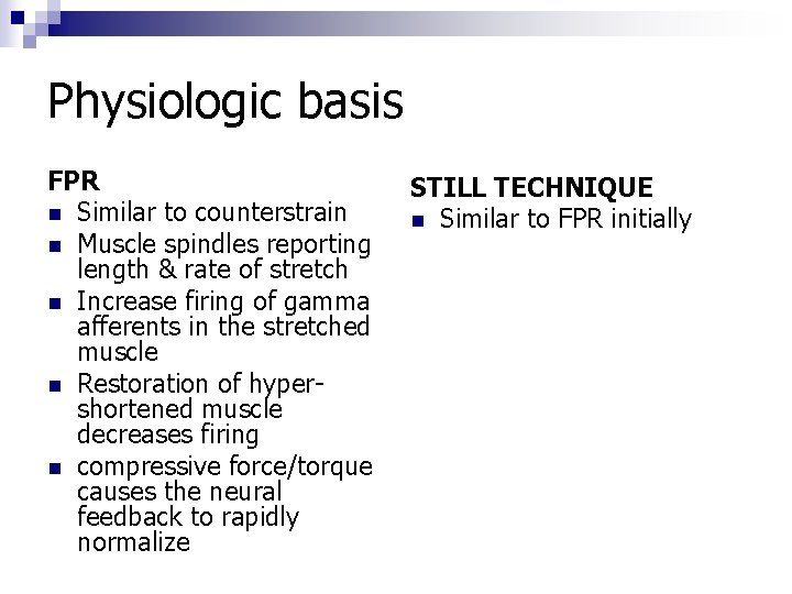 Physiologic basis FPR n Similar to counterstrain n Muscle spindles reporting length & rate