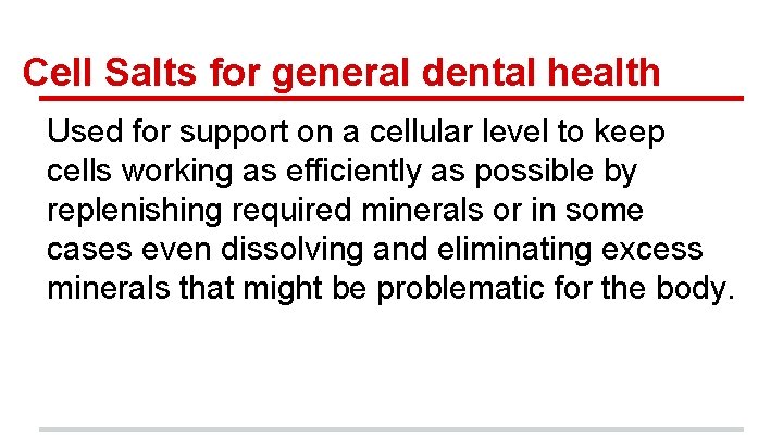 Cell Salts for general dental health Used for support on a cellular level to