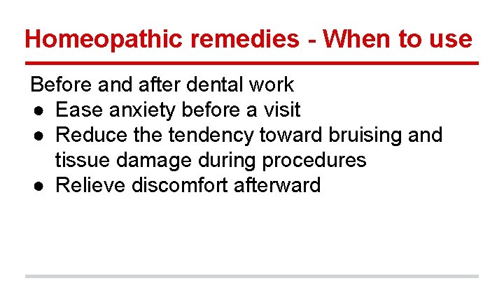 Homeopathic remedies - When to use Before and after dental work ● Ease anxiety