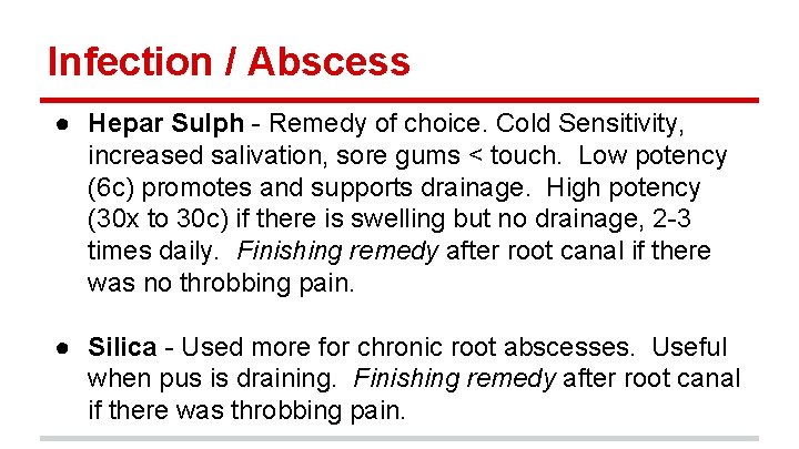 Infection / Abscess ● Hepar Sulph - Remedy of choice. Cold Sensitivity, increased salivation,
