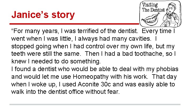 Janice’s story “For many years, I was terrified of the dentist. Every time I