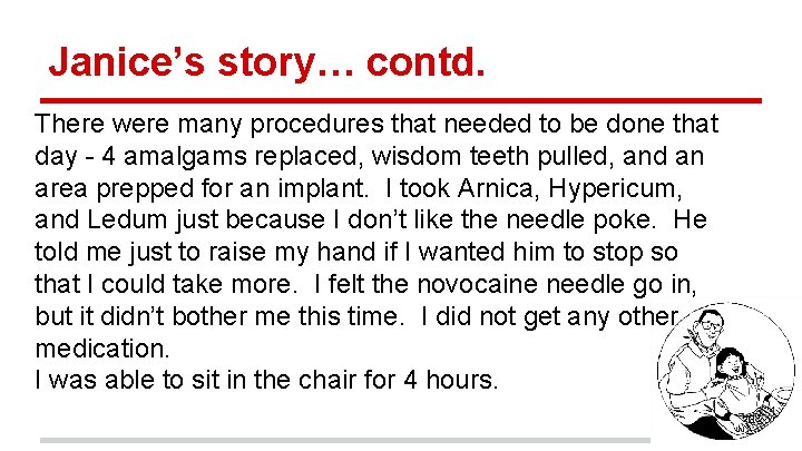 Janice’s story… contd. There were many procedures that needed to be done that day