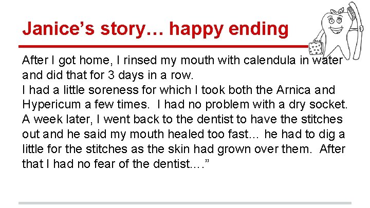 Janice’s story… happy ending After I got home, I rinsed my mouth with calendula