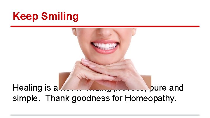 Keep Smiling Healing is a never ending process, pure and simple. Thank goodness for