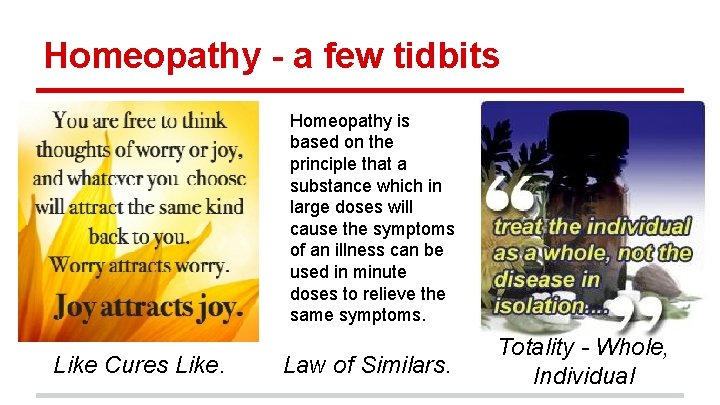 Homeopathy - a few tidbits Homeopathy is based on the principle that a substance