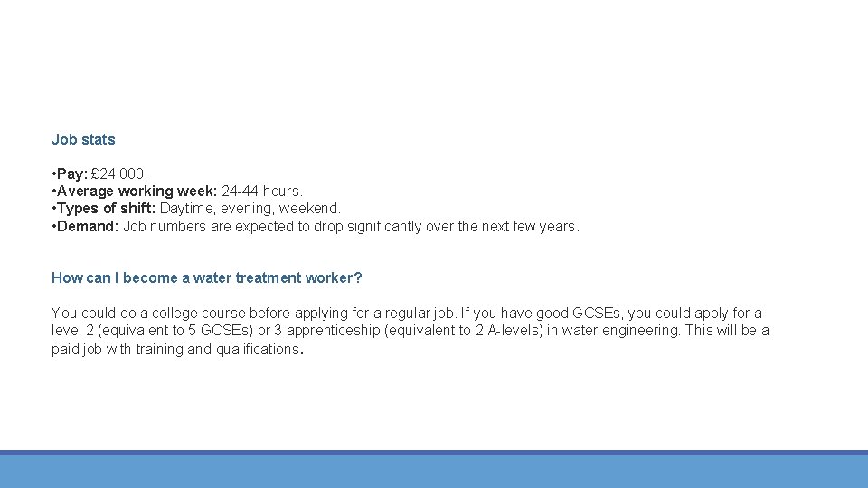 Job stats • Pay: £ 24, 000. • Average working week: 24 -44 hours.