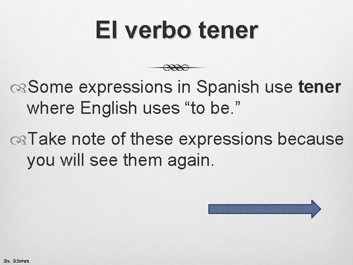 El verbo tener Some expressions in Spanish use tener where English uses “to be.