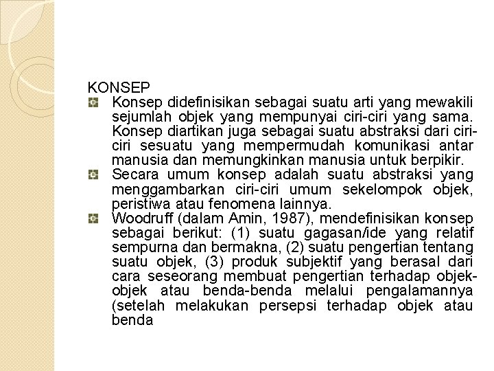  KONSEP Konsep didefinisikan sebagai suatu arti yang mewakili sejumlah objek yang mempunyai ciri-ciri