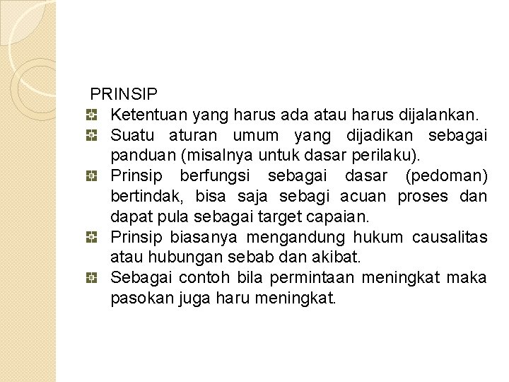  PRINSIP Ketentuan yang harus ada atau harus dijalankan. Suatu aturan umum yang dijadikan