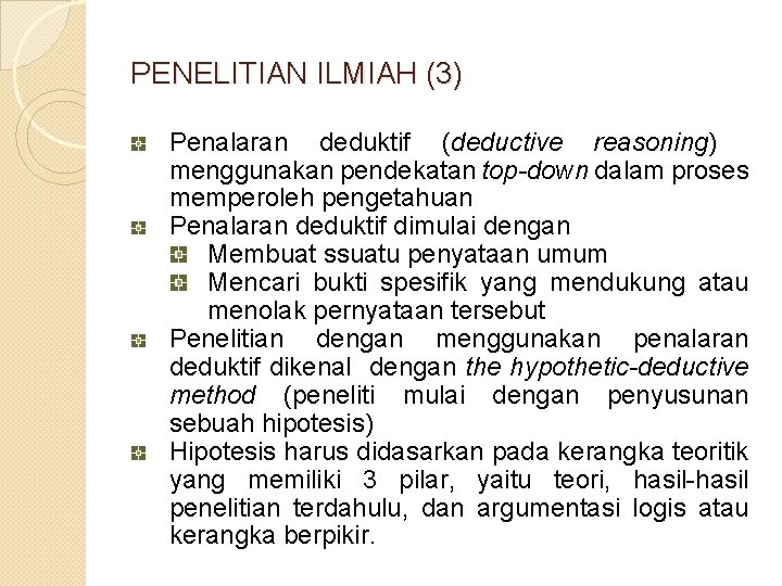 PENELITIAN ILMIAH (3) Penalaran deduktif (deductive reasoning) menggunakan pendekatan top-down dalam proses memperoleh pengetahuan