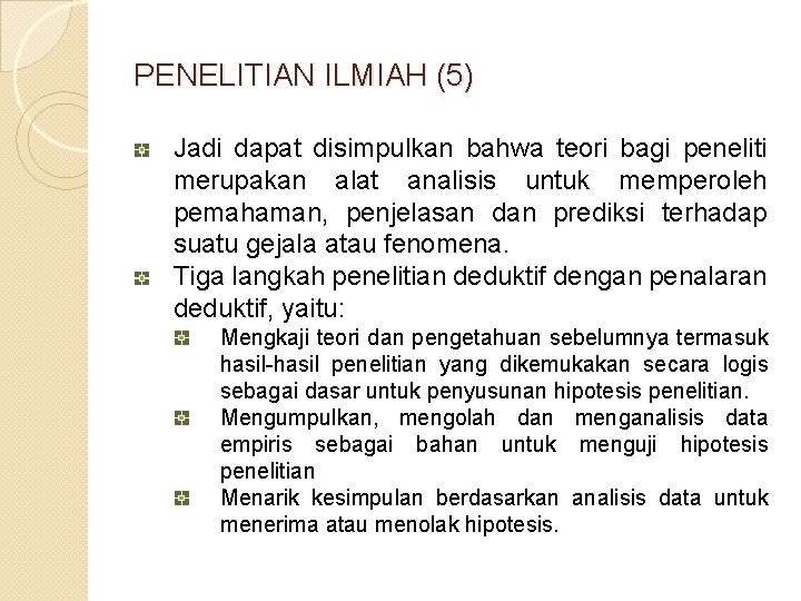 PENELITIAN ILMIAH (5) Jadi dapat disimpulkan bahwa teori bagi peneliti merupakan alat analisis untuk