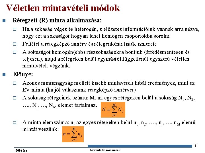 Véletlen mintavételi módok n Rétegzett (R) minta alkalmazása: o o o n Ha a