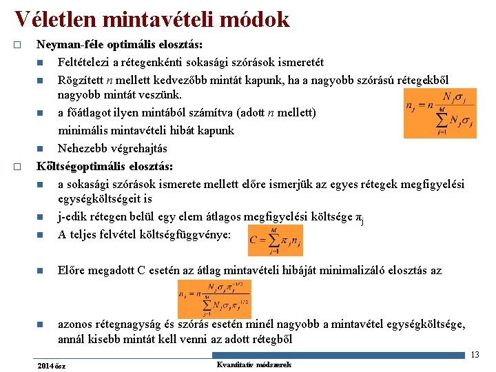 Véletlen mintavételi módok o o Neyman-féle optimális elosztás: n Feltételezi a rétegenkénti sokasági szórások