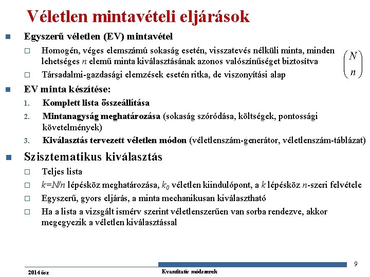 Véletlen mintavételi eljárások n Egyszerű véletlen (EV) mintavétel o o n EV minta készítése: