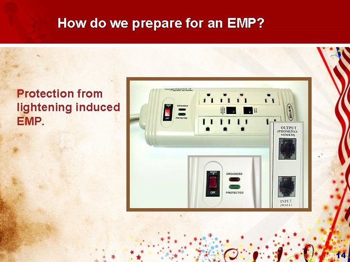 How do we prepare for an EMP? Protection from lightening induced EMP. 14  How do we prepare for an EMP? Protection from lightening induced EMP. 14