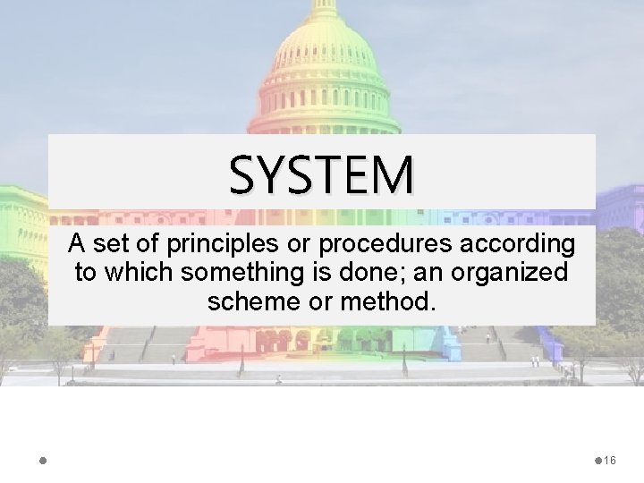 SYSTEM A set of principles or procedures according to which something is done; an