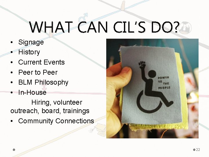 WHAT CAN CIL’S DO? • • • Signage History Current Events Peer to Peer