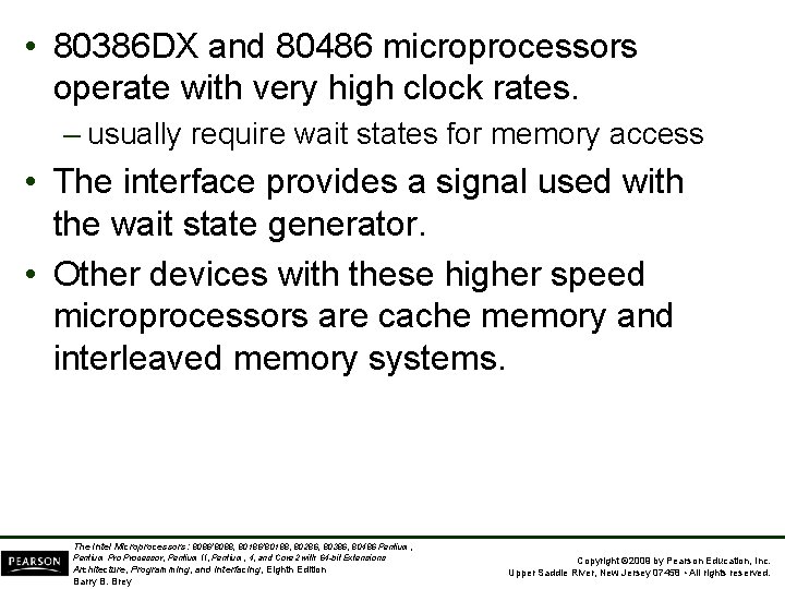  • 80386 DX and 80486 microprocessors operate with very high clock rates. –