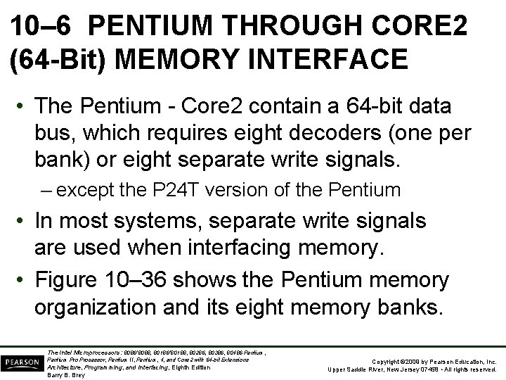 10– 6 PENTIUM THROUGH CORE 2 (64 -Bit) MEMORY INTERFACE • The Pentium -