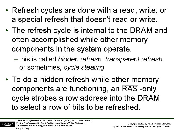  • Refresh cycles are done with a read, write, or a special refresh