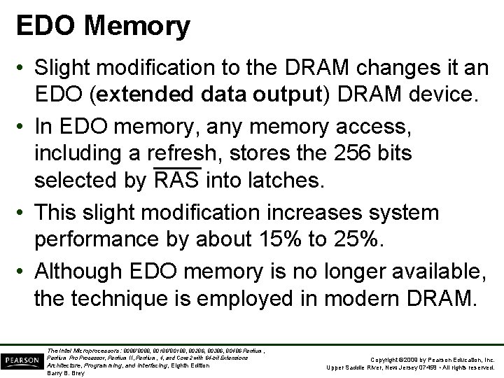 EDO Memory • Slight modification to the DRAM changes it an EDO (extended data