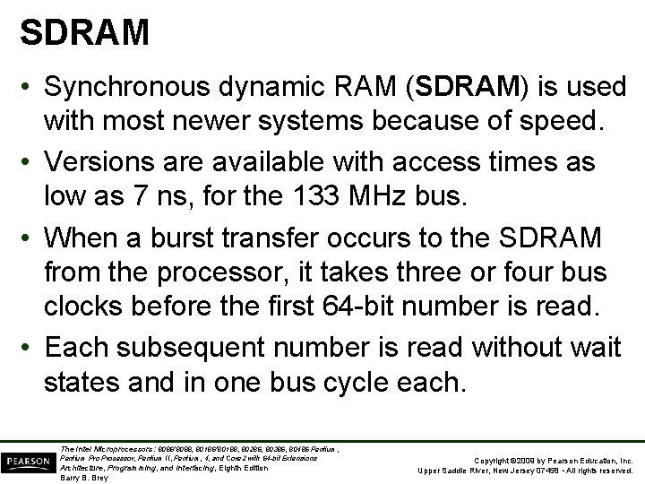 SDRAM • Synchronous dynamic RAM (SDRAM) is used with most newer systems because of