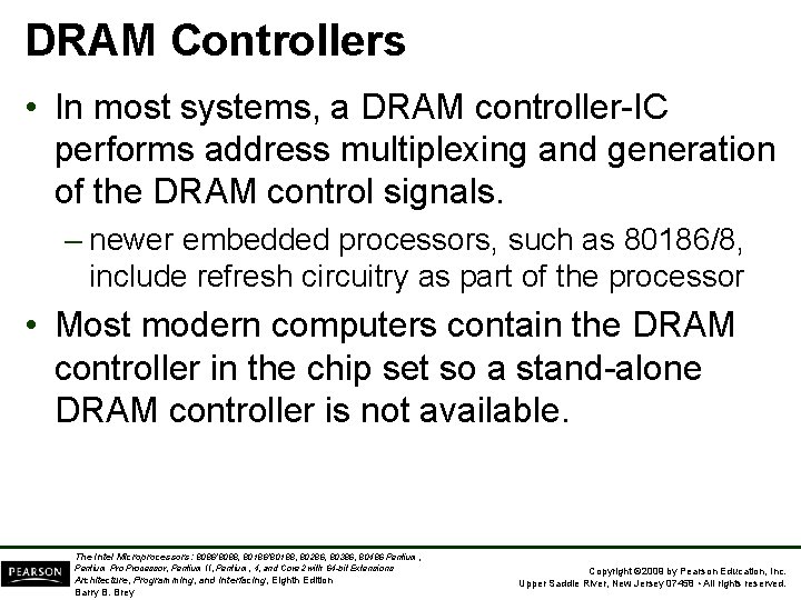 DRAM Controllers • In most systems, a DRAM controller-IC performs address multiplexing and generation