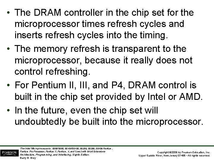  • The DRAM controller in the chip set for the microprocessor times refresh