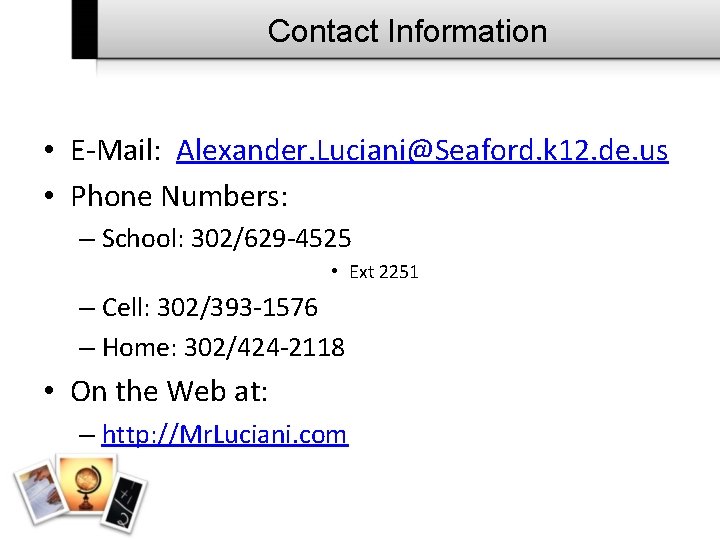 Contact Information • E-Mail: Alexander. Luciani@Seaford. k 12. de. us • Phone Numbers: –