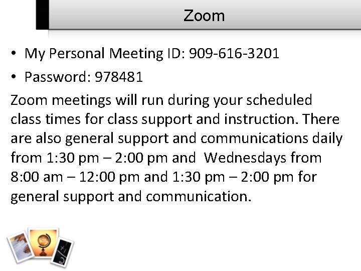 Zoom • My Personal Meeting ID: 909 -616 -3201 • Password: 978481 Zoom meetings