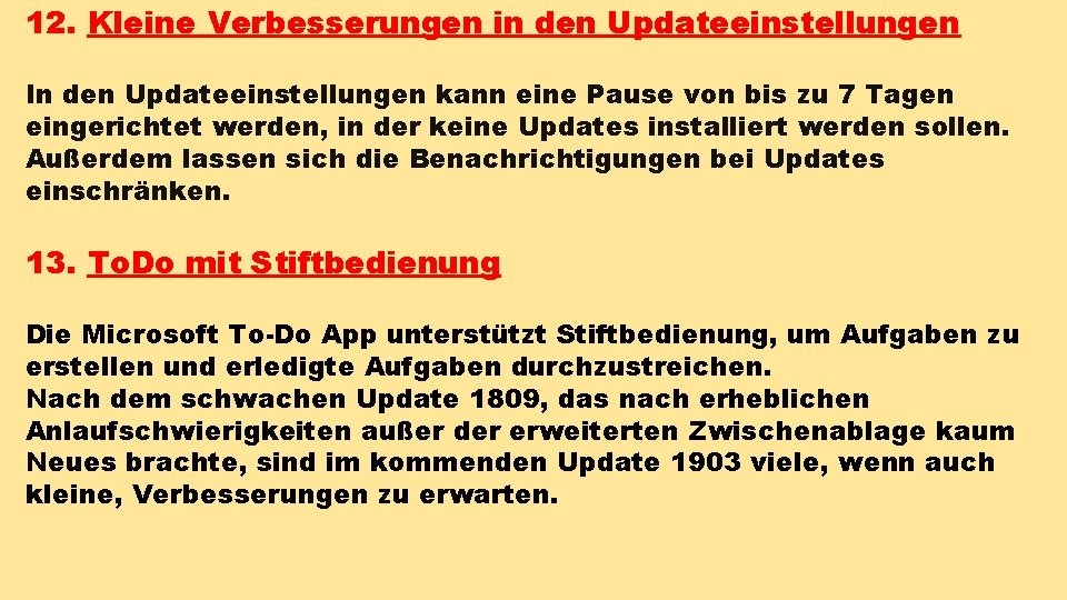 12. Kleine Verbesserungen in den Updateeinstellungen In den Updateeinstellungen kann eine Pause von bis 12. Kleine Verbesserungen in den Updateeinstellungen In den Updateeinstellungen kann eine Pause von bis