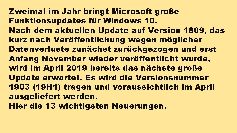 Zweimal im Jahr bringt Microsoft große Funktionsupdates für Windows 10. Nach dem aktuellen Update Zweimal im Jahr bringt Microsoft große Funktionsupdates für Windows 10. Nach dem aktuellen Update