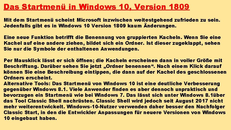 Das Startmenü in Windows 10, Version 1809 Mit dem Startmenü scheint Microsoft inzwischen weitestgehend Das Startmenü in Windows 10, Version 1809 Mit dem Startmenü scheint Microsoft inzwischen weitestgehend