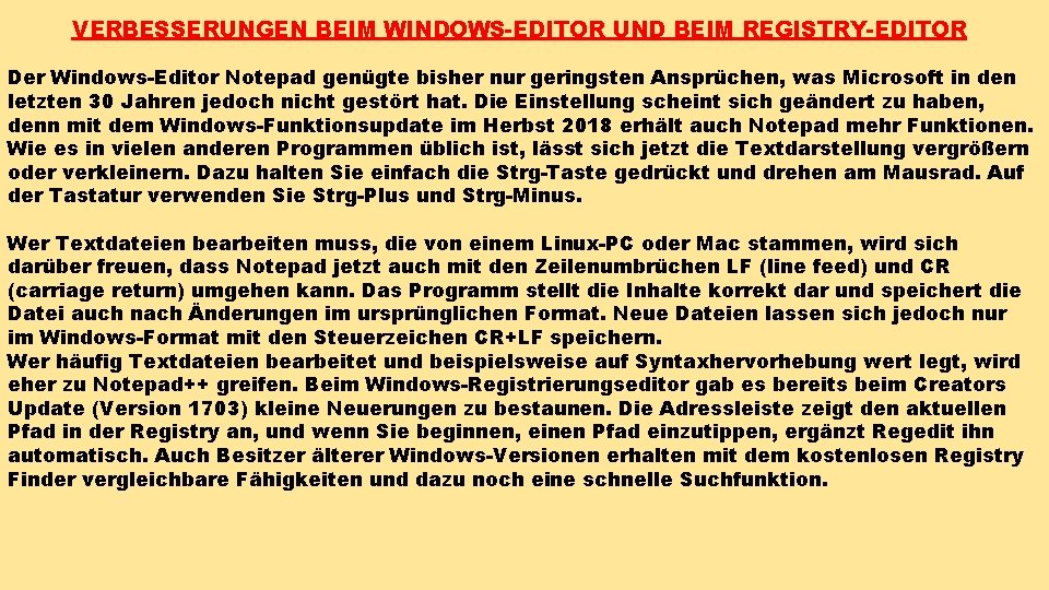 VERBESSERUNGEN BEIM WINDOWS-EDITOR UND BEIM REGISTRY-EDITOR Der Windows-Editor Notepad genügte bisher nur geringsten Ansprüchen, VERBESSERUNGEN BEIM WINDOWS-EDITOR UND BEIM REGISTRY-EDITOR Der Windows-Editor Notepad genügte bisher nur geringsten Ansprüchen,