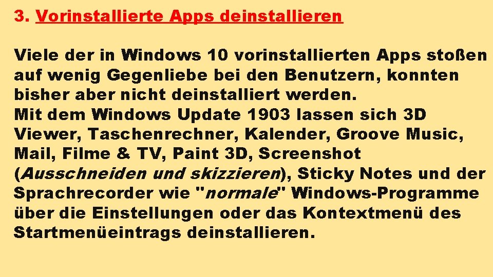 3. Vorinstallierte Apps deinstallieren Viele der in Windows 10 vorinstallierten Apps stoßen auf wenig 3. Vorinstallierte Apps deinstallieren Viele der in Windows 10 vorinstallierten Apps stoßen auf wenig