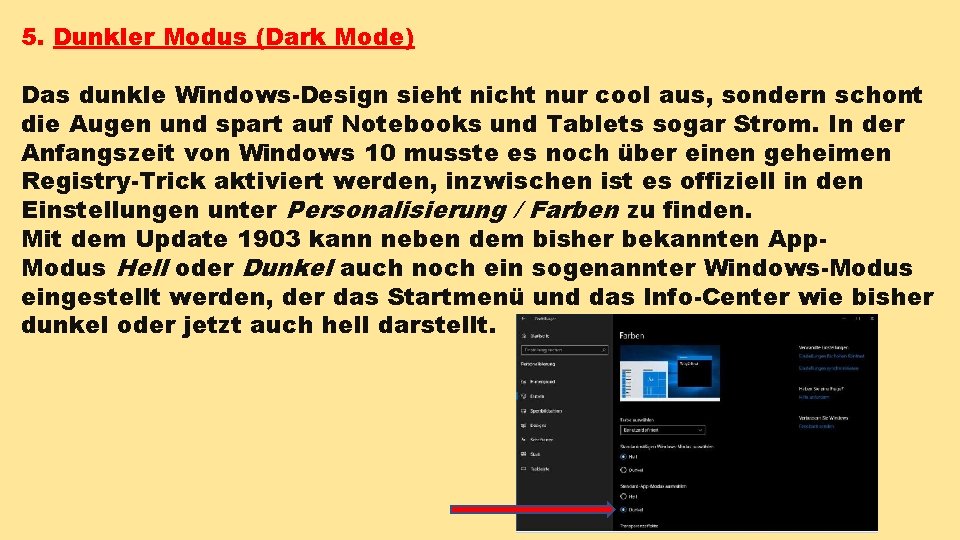 5. Dunkler Modus (Dark Mode) Das dunkle Windows-Design sieht nicht nur cool aus, sondern 5. Dunkler Modus (Dark Mode) Das dunkle Windows-Design sieht nicht nur cool aus, sondern