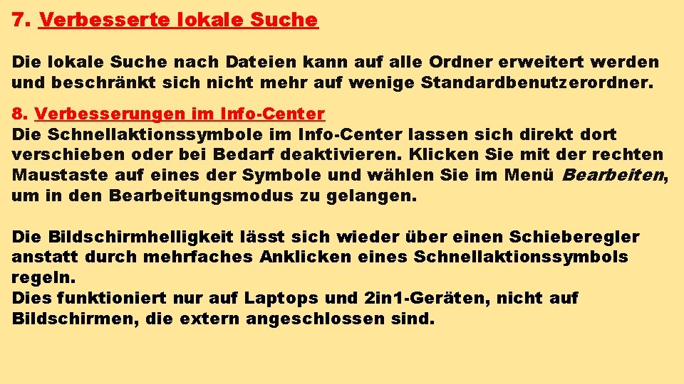 7. Verbesserte lokale Suche Die lokale Suche nach Dateien kann auf alle Ordner erweitert 7. Verbesserte lokale Suche Die lokale Suche nach Dateien kann auf alle Ordner erweitert