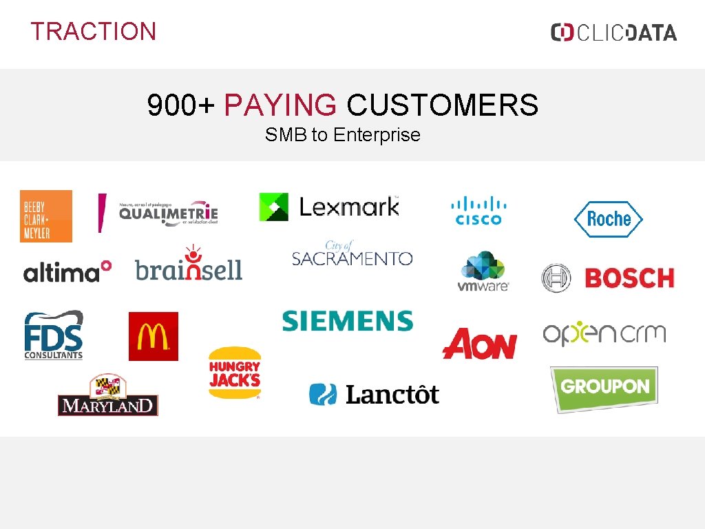 TRACTION 900+ PAYING CUSTOMERS SMB to Enterprise 