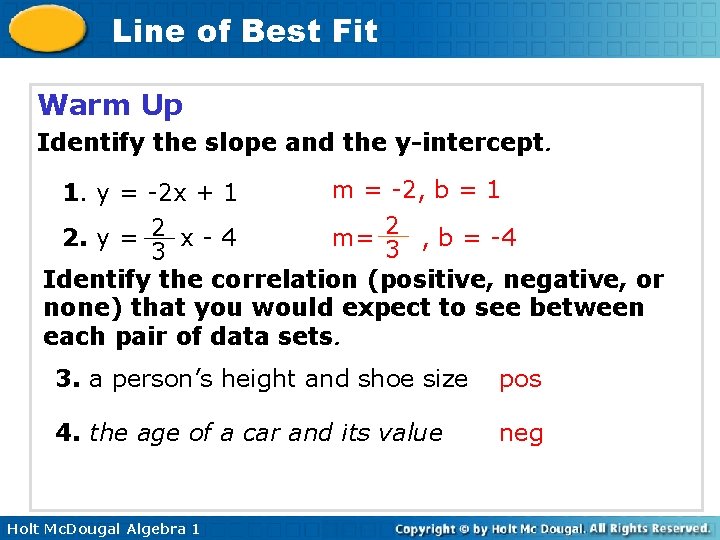 Line of Best Fit Warm Up Identify the slope and the y-intercept. m =