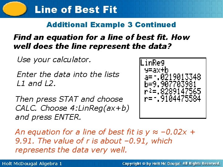 Line of Best Fit Additional Example 3 Continued Find an equation for a line