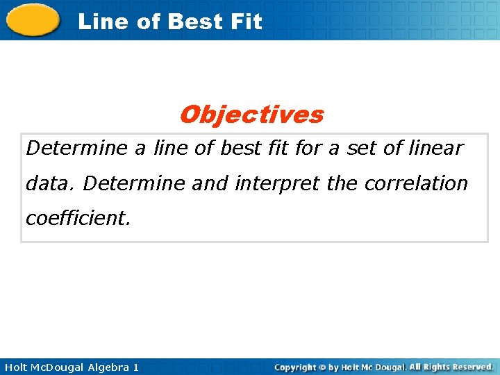 Line of Best Fit Objectives Determine a line of best fit for a set