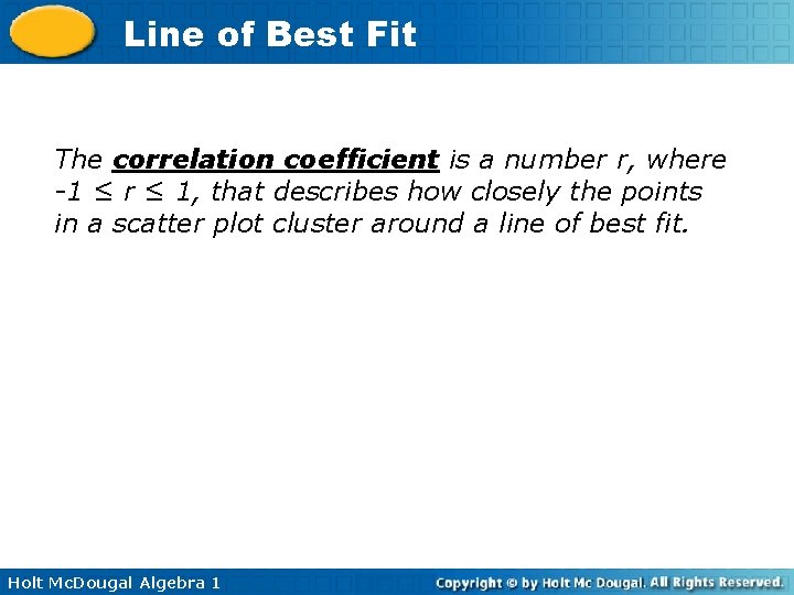 Line of Best Fit The correlation coefficient is a number r, where -1 ≤