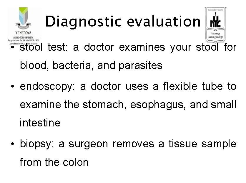 Diagnostic evaluation • stool test: a doctor examines your stool for blood, bacteria, and