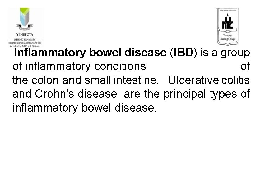 Inflammatory bowel disease (IBD) is a group of inflammatory conditions of the colon and