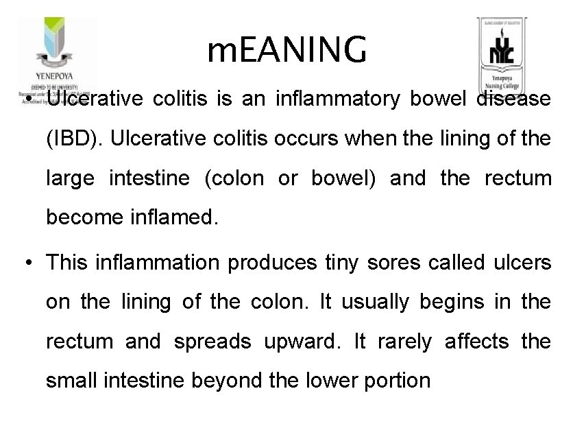 m. EANING • Ulcerative colitis is an inflammatory bowel disease (IBD). Ulcerative colitis occurs