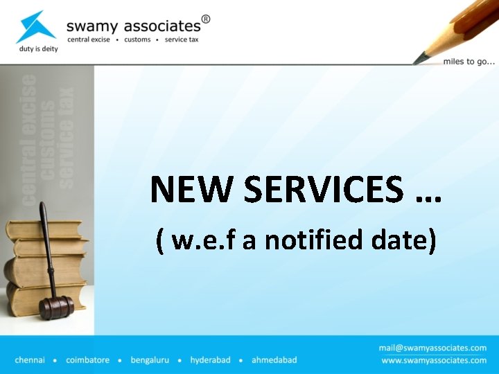 NEW SERVICES … ( w. e. f a notified date) 