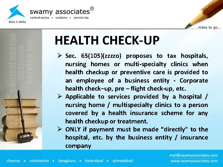 HEALTH CHECK-UP Ø Sec. 65(105)(zzzzo) proposes to tax hospitals, nursing homes or multi-specialty clinics