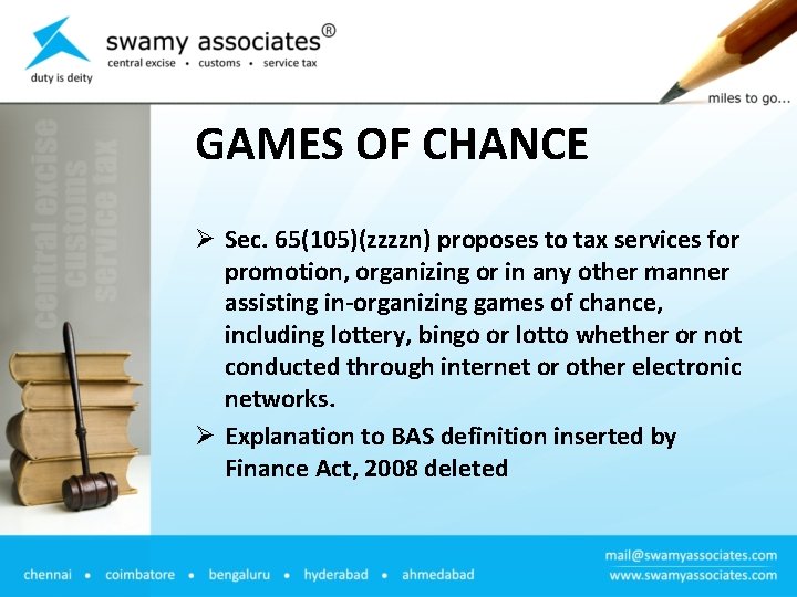GAMES OF CHANCE Ø Sec. 65(105)(zzzzn) proposes to tax services for promotion, organizing or