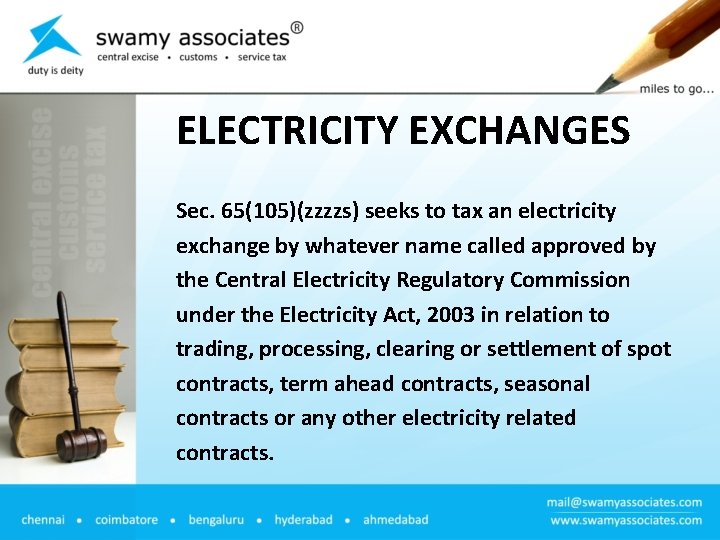 ELECTRICITY EXCHANGES Sec. 65(105)(zzzzs) seeks to tax an electricity exchange by whatever name called